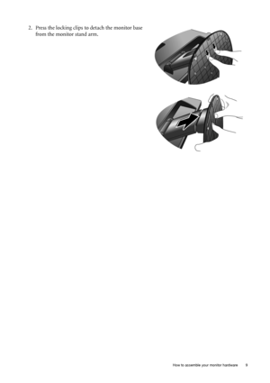 Page 9  9   How to assemble your monitor hardware
2. Press the locking clips to detach the monitor base 
from the monitor stand arm.
 
