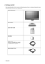 Page 44  Getting started  
1. Getting started
When unpacking please check you have the following items. If any are missing or damaged, please 
contact the place of purchase for a replacement.
 
BenQ LCD Monitor
Monitor Base
Quick Start Guide
 
CD-ROM
 
Power Cord
(Picture may differ from product 
supplied for your region)
Signal Cable: D-Sub
 