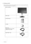 Page 44  Getting started  
1. Getting started
When unpacking please check you have the following items. If any are missing or damaged, please 
contact the place of purchase for a replacement.
 
BenQ LCD Monitor
Monitor Base
Quick Start Guide
 
CD-ROM
 
Power Cord
(Picture may differ from product 
supplied for your region)
Signal Cable: D-Sub
 