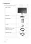 Page 44  Getting started  
1. Getting started
When unpacking please check you have the following items. If any are missing or damaged, please 
contact the place of purchase for a replacement.
 
BenQ LCD Monitor
Monitor Base
Quick Start Guide
 
CD-ROM
 
Power Cord
(Picture may differ from product 
supplied for your region)
Signal Cable: D-Sub
 