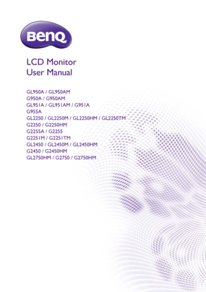 Page 1LCD Monitor
User Manual
GL950A / GL950AM
G950A / G950AM
GL951A / GL951AM / G951A
G955A
GL2250 / GL2250M / GL2250HM / GL2250TM
G2250 / G2250HM
G2255A / G2255
G2251M / G2251TM
GL2450 / GL2450M / GL2450HM
G2450 / G2450HM
GL2750HM / G2750 / G2750HM
 