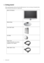 Page 44  Getting started  
1. Getting started
When unpacking please check you have the following items. If any are missing or damaged, please 
contact the place of purchase for a replacement.
 
BenQ LCD Monitor
Monitor Base
Quick Start Guide
 
CD-ROM
 
Power Cord
(Picture may differ from product 
supplied for your region.)
Video Cable: D-Sub 
 