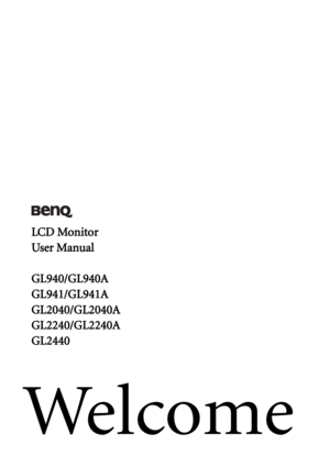 Page 1Welcome
LCD Monitor
User Manual
GL940/GL940A
GL941/GL941A
GL2040/GL2040A
GL2240/GL2240A
GL2440
 