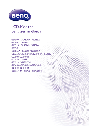 Page 1LCD-Monitor
Benutzerhandbuch
GL950A / GL950AM / GL955A
G950A / G950AM
GL951A / GL951AM / G951A
G955A
GL2055A / GL2055 / GL2055M
GL2250 / GL2250M / GL2250HM / GL2250TM
G2250 / G2250HM
G2255A / G2255
G2251M / G2251TM
GL2450 / GL2450M / GL2450HM
G2450 / G2450HM
GL2750HM / G2750 / G2750HM
 