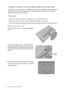 Page 1414  How to assemble your monitor hardware  
Using the monitor wall mounting kit (selected models only)
The back of your LCD monitor has a VESA standard mount with 100mm pattern, allowing the 
installation of a wall mount bracket. Before starting to install a monitor wall mounting kit, 
please read the precautions carefully.
Precautions
• Install your monitor and monitor mounting kit on a wall with flat surface.
• Ensure that the wall material is stable to support the weight of the monitor.
• Turn off the...