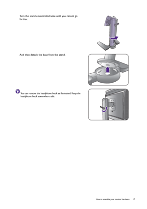 Page 17  17   How to assemble your monitor hardware
Turn the stand counterclockwise until you cannot go 
further.
And then detach the base from the stand.
You can remove the headphone hook as illustrated. Keep the 
headphone hook somewhere safe.
 