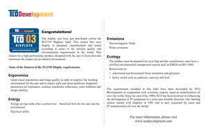 Page 3
Congratulations!
The  display  you  have  just  purchased  carries  the 
TCO’03  Displays  label.  This  means  that  your 
display  is  designed,  manufactured  and  tested 
according  to  some  of  the  strictest  quality  and 
environmental  requirements  in  the  world.  This 
makers for a high performance product, designed with the user in focus that also 
minimizes the impact on our natural environment.
Some of the features of the TCO’03 Display requirements:
Ergonomics
Good visual ergonomics and...