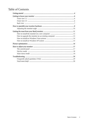 Page 3
Table of Contents 3
Ta b l e  o f  C o n t e n t s
Getting started  ...................................................................................................................... 4
Getting to know your monitor  .. .......................................................................................... 6
Front view (1)  ........................................................................\
...................................... 6
Front view (2)...