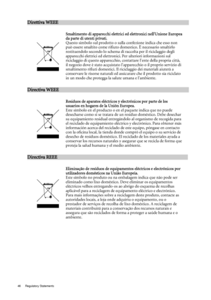 Page 4646 Regulatory Statements  
Direttiva WEEE                                           
                           
 
:w
Smaltimento di  appare cchi ele ttrici ed elettro nici ne ll'Uni one Europea  
da part e di u ten ti pr ivati. 
Questo simbolo sul prodotto o sulla confezione indica che esso non 
può essere smaltito come rifiuto domestico. È necessario smaltirlo 
restituendolo secondo lo schema di raccolta per il riciclaggio degli 
apparecchi elettrici ed elettronici. Per ulteriori informazioni sul...