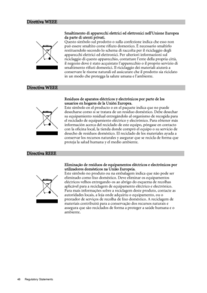 Page 4848 Regulatory Statements  
Direttiva WEEE                                           
                           
 
:w
Smaltimento di  appare cchi ele ttrici ed elettro nici ne ll'Uni one Europea  
da part e di u ten ti pr ivati. 
Questo simbolo sul prodotto o sulla confezione indica che esso non 
può essere smaltito come rifiuto domestico. È necessario smaltirlo 
restituendolo secondo lo schema di raccolta per il riciclaggio degli 
apparecchi elettrici ed elettronici. Per ulteriori informazioni sul...