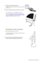 Page 7  7   How to assemble your monitor hardware
Rotating the monitor (optional)
4. Connect-to and turn-on the power.
Plug the other end of the power cord into a power outlet 
and turn it on.
Picture may differ from product supplied for your region.
Turn on the monitor by pressing the power button. 
Turn on the computer too, and follow the instructions in 
Section 4: 
Getting the most from your BenQ monitor 
on page 10
 to install the monitor software.
1. Fully extend the monitor and tilt it.
Gently lift the...