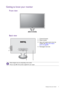 Page 7  7   Getting to know your monitor
Getting to know your monitor
Front view
Back view
1.  Control buttons
2.  Power button
3.  Input and output ports (vary by 
model, see Input and output 
ports on page 8)
4.  Kensington lock slot
• Above diagram may vary depending on the model.
• Picture may differ from product supplied for your region.
4
1
2
3
 