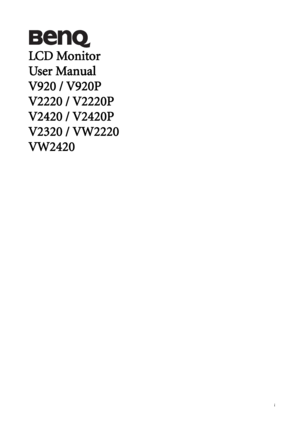 Page 1  i
LCD Monitor
User Manual
V920 / V920P
V2220 / V2220P
V2420 / V2420P
V2320 / VW2220
VW2420
 