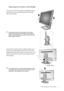 Page 11  11   How to assemble your monitor hardware
Adjusting the monitor stand height
If you prefer to lower the monitor stand height, pull the 
monitor downward while holding both left and right 
sides of the monitor.
Avoid placing hands near the bottom of the monitor 
stand as the descending stand might cause personal 
injuries. Keep children out of reach of the monitor while 
performing this operation.
To extend the monitor stand to a higher position, press 
the lower part of the height release on the stand...