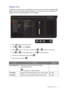 Page 33  33   Navigating the main menu
Display menu
Available menu options may vary depending on the input sources, functions and settings. Menu 
options that are not available will become grayed out. And keys that are not available will be 
disabled and the corresponding OSD icons will disappear.
1.  Select 
Menu from the hot key menu.
2.  Use   or   to select 
Display.
3.  Select   to go to a sub menu, and then use   or   to select a menu item.
4.  Use   or   to make adjustments, or use   to make selection....