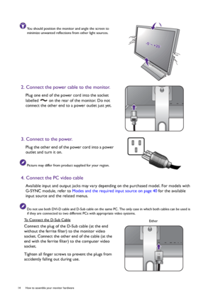 Page 1414  How to assemble your monitor hardware  
You should position the monitor and angle the screen to 
minimize unwanted reflections from other light sources.
2. Connect the power cable to the monitor.
Plug one end of the power cord into the socket 
labelled   on the rear of the monitor. Do not 
connect the other end to a power outlet just yet. 
3. Connect to the power.
Plug the other end of the power cord into a power 
outlet and turn it on.
Picture may differ from product supplied for your region.
4....