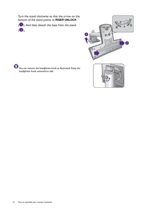 Page 1616  How to assemble your monitor hardware  
Turn the stand clockwise so that the arrow on the 
bottom of the stand points to 
RISER UNLOCK 
( ). And then detach the base from the stand 
().
You can remove the headphone hook as illustrated. Keep the 
headphone hook somewhere safe.
2
1
 