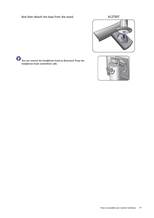 Page 19  19   How to assemble your monitor hardware
 And then detach the base from the stand. XL2720T
You can remove the headphone hook as illustrated. Keep the 
headphone hook somewhere safe.
 