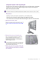 Page 23  23   How to assemble your monitor hardware
Using the monitor wall mounting kit
The back of your LCD monitor has a VESA standard mount with 100mm pattern, allowing the 
installation of a wall mount bracket. Before starting to install a monitor wall mounting kit, 
please read the precautions carefully.
Precautions
• Install your monitor and monitor mounting kit on a wall with flat surface.
• Ensure that the wall material is stable to support the weight of the monitor.
• Turn off the monitor and the power...