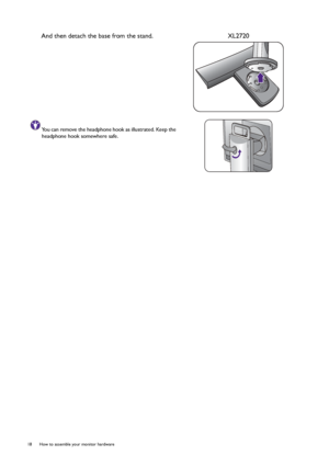 Page 1818  How to assemble your monitor hardware  
 And then detach the base from the stand. XL2720
You can remove the headphone hook as illustrated. Keep the 
headphone hook somewhere safe.
 