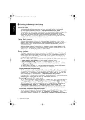 Page 14Getting to know your display
10
English
Getting to know your display
Introduction
This booklet is divided into two sections: the Quick Start Guide; and the User’s Manual. 
For details of the Quick Start Guide, see  1. Please read these instructions on page 2 . 
This is section 2, the Users Manual which describes how to customise the display settings so that 
you can gain the best viewing experience possible to suit your preferences and viewing 
environment. This section details the features  and...