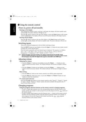 Page 22Using the remote control
18
English
Using the remote control
Power on, power off and standby
Tu r n i n g  o n  t h e  d i s p l a y
After plugging the displays power cord into a wall outlet, the display will enter standby mode 
automatically. The power indicator will light up red.
Press the   (Power) button on the top of the display, or press the  Power button on the remote 
control as highlighted. The display will turn on and the power indicator will change to green.
Tu r n i n g  o f f  t h e  d i s p...