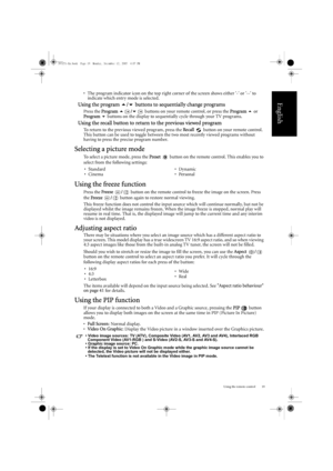 Page 23Using the remote control 19
English
• The program indicator icon on the top right corner of the screen shows either - or -- to 
indicate which entry mode is selected.
Using the program  /  buttons to sequentially change programs
Press the  Program  /  buttons on your remote control, or press the  Program   or 
Program    buttons on the display to sequential ly cycle through your TV programs.
Using the recall button to return to the previous viewed program
To return to the previous viewed program,...