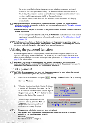 Page 30Using the projector 22The projector will also display its name, current wireless connection mode and 
channel in the lower part of the dialog. The default wireless connection mode is 
802.11 b/g. The projector name is used to identify which projector to connect when 
you have multiple projectors available in the same location.
If a wireless connection is detected, the Wireless Connection menu will display 
automatically.
• For more information about wireless connection modes, channels and how to...