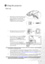 Page 29Using the projector 21
Using the projector
Start up
If the projector is still hot from previous activity, it will run the cooling fan for approximately 90 
seconds before energising the lamp.
4. If you are prompted for a password, press the arrow buttons to select the four 
password digits, then press the Auto (or AU TO / C H .) button. For information about 
the password function, refer to Utilizing the password function on page 22.
5. Switch all of the connected equipment on.
6. The current input...