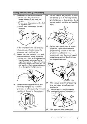 Page 5Important safety instructions 5
    
Safety Instructions (Continued)
12. Do not block the ventilation holes.
- Do not place this projector on a 
blanket, bedding or any other soft 
surface.
- Do not cover this projector with a cloth 
or any other item.
- Do not place inflammables near the 
projector. 
If the ventilation holes are seriously 
obstructed, overheating inside the 
projector may result in a fire.
13. Always place the projector on a level, 
horizontal surface during operation.
- Do not use if...