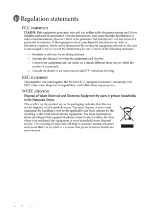 Page 60Regulation statements 60
Regulation statements
FCC statement
CLASS B: This equipment generates, uses and can radiate radio frequency energy and, if not 
installed and used in accordance with the instructions, may cause harmful interference to 
radio communications. However, there is no guarantee that interference will not occur in a 
particular installation. If this equipment does cause harmful interference to radio or 
television reception, which can be determined by turning the equipment off and on,...