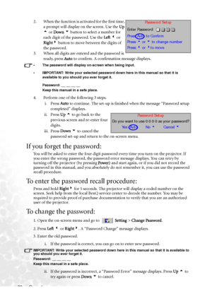 Page 28Operation 222. When the function is activated for the first time, 
a prompt will display on the screen. Use the Up 
5 or Down 6 button to select a number for 
each digit of the password. Use the Left 3 or 
Right4 button to move between the digits of 
the password.
3. When all digits are entered and the password is 
ready, press Auto to confirm. A confirmation message displays.
• The password will display on-screen when being input.
• IMPORTANT: Write your selected password down here in this manual so...