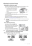 Page 29Operation 29
Adjusting the projected image
Adjusting the projection angle
The projector is equipped with 1 quick-release adjuster foot and 1 rear adjuster foot. These 
adjusters change the image height and projection angle. To adjust the projector:
1. Press the quick-release button and lift the 
front of the projector. Once the image is 
positioned where you want it, release the 
quick-release button to lock the foot in 
position.
2. Screw the rear adjuster foot to fine tune the 
horizontal angle.
To...