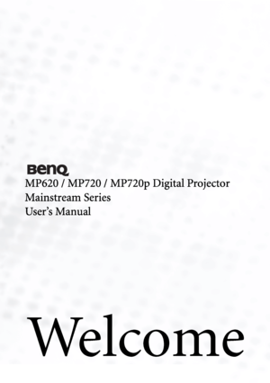 Page 1We l c o m e
MP620 / MP720 / MP720p Digital Projector
Mainstream Series
User’s Manual
Downloaded From projector-manual.com BenQ Manuals 