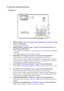 Page 12Introduction 8
Controls and functions
Projector
1. Power (Refer to Start up on page 25 and Shutting down the projector on page 
36 for more information.)
Turns the projector on or off.
2. Blank/Q? (Refer to Hiding the image on page 32 and Utilizing FAQ function on 
page 36 for more information.)
Used to hide the screen image. You can press any key on the control panel to bring the 
image back.
To start FAQ function, press and hold for 3 seconds.
3. Mode (Refer to Selecting a picture mode on page 31 for...