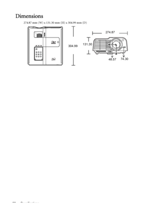 Page 62Specifications 62
Dimensions
274.87 mm (W) x 131.30 mm (H) x 304.99 mm (D)
274.87
304.99131.30
48.5774.30
Downloaded From projector-manual.com BenQ Manuals 