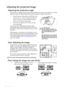 Page 32Operation 32
Adjusting the projected image
Adjusting the projection angle
The projector is equipped with 1 quick-release adjuster foot and 1 rear adjuster foot. These 
adjusters change the image height and projection angle. To adjust the projector:
1. Press the quick-release button and lift the front 
of the projector. Once the image is positioned 
where you want it, release the quick-release 
button to lock the foot in position.
2. Screw the rear adjuster foot to fine tune the 
horizontal angle.
To...