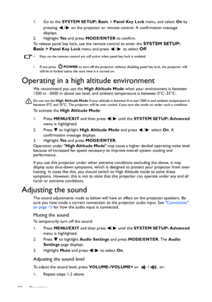 Page 32Operation 321. Go to the SYSTEM SETUP: Basic > Panel Key Lock menu, and select On by 
pressing  /  on the projector or remote control. A confirmation message 
displays. 
2. Highlight Ye s and press MODE/ENTER to confirm.
To release panel key lock, use the remote control to enter the 
SYSTEM SETUP: 
Basic > 
Panel Key Lock menu and press  /  to select Off.
•  Keys on the remote control are still active when panel key lock is enabled.
•  If you press POWER to turn off the projector without disabling panel...