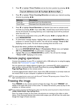 Page 36Operation 364. Press  to highlight Timer Position and set the timer position by pressing  /
.
5. Press   to highlight Timer Counting Direction and select your desired counting 
direction by pressing  / .
6. Press  to highlight Sound Reminder and decide if you want to activate sound 
reminder by pressing  / . If you select On, a double beep sound will be heard at 
the last 30 seconds of counting down/up, and a triple beep sound will be produced 
when the timer is up.
7. To activate the presentation timer,...