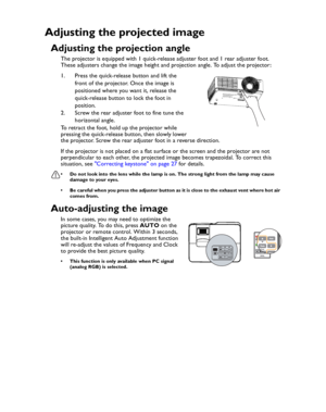 Page 26Downloaded from www.Manualslib.com manuals search engine Downloaded From projector-manual.com BenQ ManualsOperation 26
Adjusting the projected image
Adjusting the projection angle
The projector is equipped with 1 quick-release adjuster foot and 1 rear adjuster foot. 
These adjusters change the image height and projection angle. To adjust the projector:
1. Press the quick-release button and lift the 
front of the projector. Once the image is 
positioned where you want it, release the 
quick-release button...