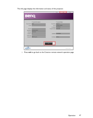 Page 47Downloaded from www.Manualslib.com manuals search engine Downloaded From projector-manual.com BenQ ManualsOperation47 The info page displays the information and status of this projector.
i. Press exit to go back to the Crestron remote network operation page.
i  