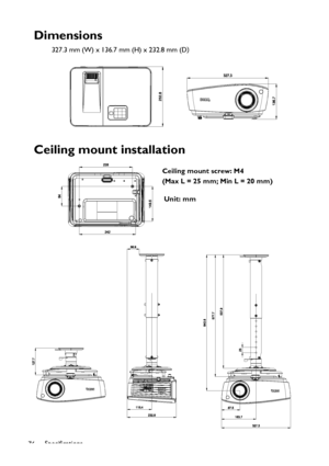 Page 76
Specifications
76
Dimensions
327.3 mm (W) x 136.7 mm (H) x 232.8 mm (D )
Ceiling mount installation
Ceiling mount screw: M4
(Max L = 25 mm; Min L = 20 mm)
Unit: mm
Downloaded From projector-manual.com BenQ Manuals 