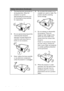 Page 4
Important safety instructions
4
 
Safety Instructio ns (Continued)
7. The lamp becomes extremely hot  during operation. Allow the 
projector to cool for 
approximately 45 minutes prior 
to removing the lamp assembly 
for replacement. 
8. Do not operate lamps beyond the  rated lamp life. Excessive 
operation of lamps beyond the 
rated life could cause them to 
break on rare occasions. 
9. Never replace the lamp assembly  or any electronic components 
unless the projector is unplugged.  10. Do not place...