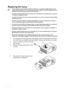 Page 62Maintenance 62
Replacing the lamp
• If lamp replacement is performed while the projector is suspended upside-down from the 
ceiling, make sure that no one is underneath the lamp socket to avoid any possible injury or 
damage to the human eyes caused by fractured lamp.
• To reduce the risk of electrical shock, always turn the projector off and disconnect the power 
cord before changing the lamp.
• To reduce the risk of severe burns, allow the projector to cool for at least 45 minutes before 
replacing the...