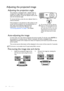 Page 18Operation 18
Adjusting the projected image
Adjusting the projection angle
The projector is equipped with 1 adjuster foot. It 
changes the image height and projection angle. To 
adjust the projector, screw the adjuster foot to fine-
tune the horizontal angle.
To retract the foot, screw the rear adjuster foot in a 
reverse direction.
If the projector is not placed on a flat surface or the 
screen and the projector are not perpendicular to 
each other, the projected image becomes 
trapezoidal. To correct...