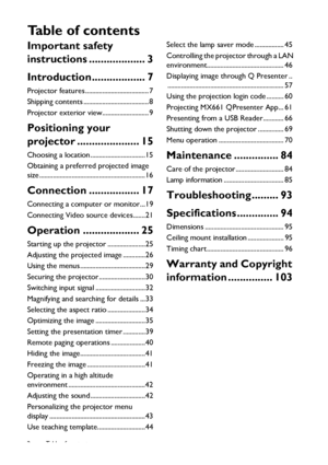 Page 2Table of contents 2
Important safety 
instructions ................... 3
Introduction.................. 7
Projector features ..................................... 7
Shipping contents ...................................... 8
Projector exterior view........................... 9
Positioning your 
projector ..................... 15
Choosing a location ................................15
Obtaining a preferred projected image 
size ..............................................................16
Connection...