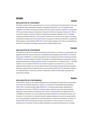 Page 108Warranty and Copyright information 108
CE DOC
English
DECLARATION OF CONFORMITY
The device complies with the requirements set out in the Council Directives on the Approximation of the Laws 
of the Member States relating Electromagnetic Compatibility (2004/108/EC) and Low Voltage Directive 
(2006/95/EC) and Radio and Telecommunications Terminal Equipment Directive (1999/5/EC), the Restriction 
of The Use of Certain Hazardous Substances in Electrical And Electronic Equipment Directive (2011/65/EU),
Turkish...