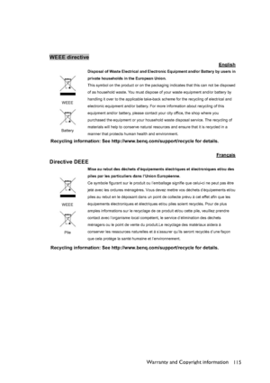 Page 115Warranty and Copyright information
115
WEEE directive 
English
WEEE
BatteryDisposal of Waste Electrical and Electronic Equipment and/or Battery by users in 
private households in the European Union. 
This symbol on the product or on the packaging indicates that this can not be disposed 
of as household waste. You must dispose of your waste equipment and/or battery by 
handling it over to the applicable take-back scheme for the recycling of electrical and 
electronic equipment and/or battery. For more...