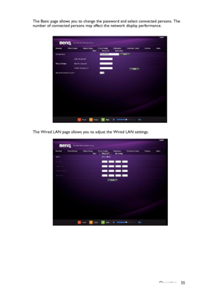 Page 55Operation 55 The Basic page allows you to change the password and select connected persons. The 
number of connected persons may affect the network display performance.
The Wired LAN page allows you to adjust the Wired LAN settings.
Downloaded From projector-manual.com BenQ Manuals 