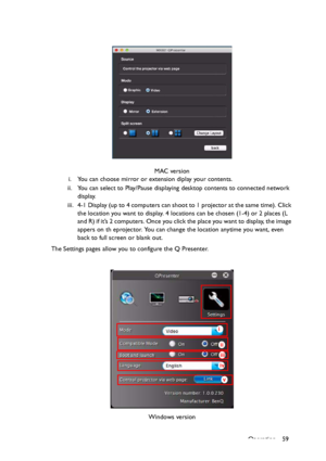 Page 59Operation 59 i. You can choose mirror or extension diplay your contents.
ii. You can select to Play/Pause displaying desktop contents to connected network 
display.
iii. 4-1 Display (up to 4 computers can shoot to 1 projector at the same time). Click 
the location you want to display. 4 locations can be chosen (1-4) or 2 places (L 
and R) if it’s 2 computers. Once you click the place you want to display, the image 
appers on th eprojector. You can change the location anytime you want, even 
back to full...